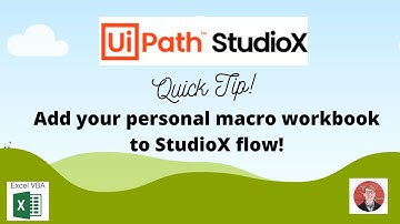 UiPath StudioX Tutorial - Add your Personal Macro Workbook to Flow!