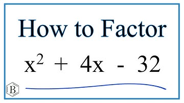 How to Solve x^2 + 4x  - 32 = 0 by Factoring