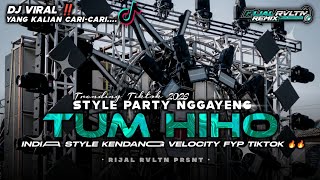 DJ TUM HI HO INDIA STYLE KENDANG VELOCITY - DJ VIRAL TIKTOK 2026 - PARTY NGGAYENG • BY RIJAL RVLTN •