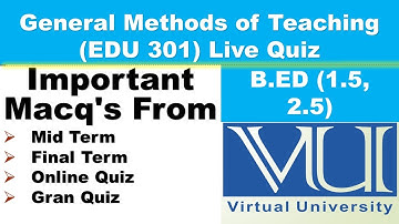 General Methods of Teaching  (EDU 301) Grand / Final / Grand / Online Quiz Live  Spring 2021 l VU