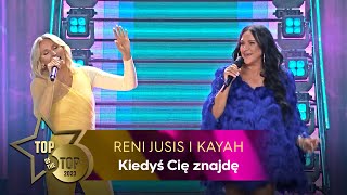RENI JUSIS i KAYAH - KIEDYŚ CIĘ ZNAJDĘ | TOP OF THE TOP Sopot Festival