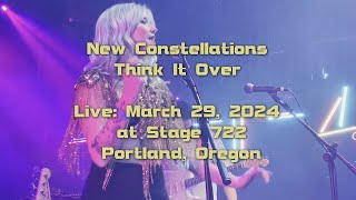 New Constellations Live - Think it Over, March 29, 2024 at Stage 722, Portland, Oregon