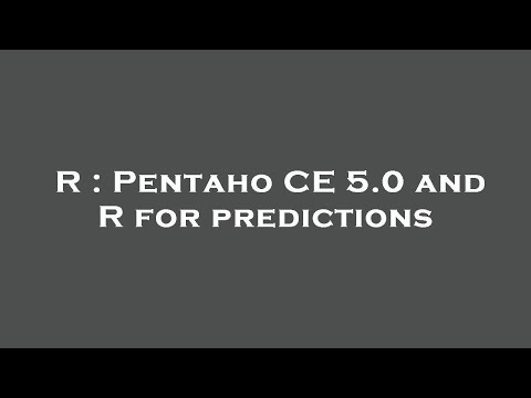 R : Pentaho CE 5.0 and R for predictions