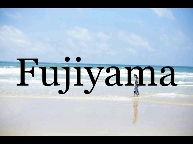 How To Pronounce Fujiyama🌈🌈🌈🌈🌈🌈Pronunciation Of Fujiyama