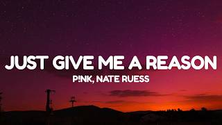 P!nk - Just Give Me a Reason (Lyrics) ft. Nate Ruess