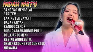 Indah Waty | Bandeng Mencelat | Saritem | Lakine Tek Bayari | Full Album