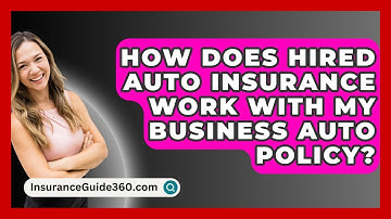 How Does Hired Auto Insurance Work With My Business Auto Policy? - InsuranceGuide360.com