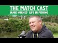 Jamie Hughes' Life In Fishing - The Match Cast