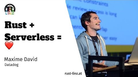 Rust + Serverless = LOVE - Maxime David - Rust Linz, July 2023