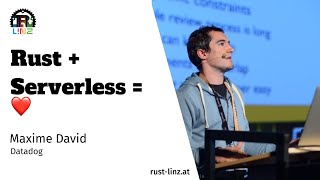 Rust + Serverless = LOVE - Maxime David - Rust Linz, July 2023