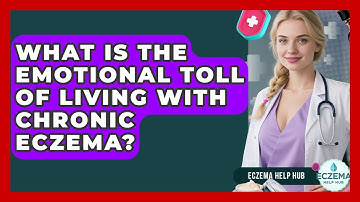 What Is The Emotional Toll Of Living With Chronic Eczema? - Eczema Help Hub