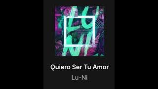 Quiero Ser Tu Amor [Lu-Ni] Lyric - spanische Musik / latin music