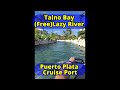 Taino Bay Lazy River (FREE!) | Puerto Plata Cruise Port Guide Mp3 Song