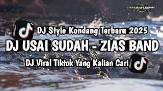 DJ USAI SUDAH ZIAS BAND | REMIX STYLE KONDANG TERBARU 2025 (IFKA PUTRA BUNGSU)