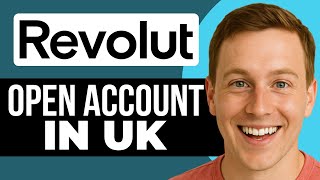How To Open A Revolut Account In UK (2026) Full Guide