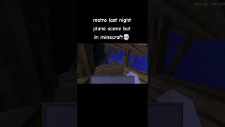 that was kinda scary, metro last night plane scene but in minecraft💀 #minecraft #viral