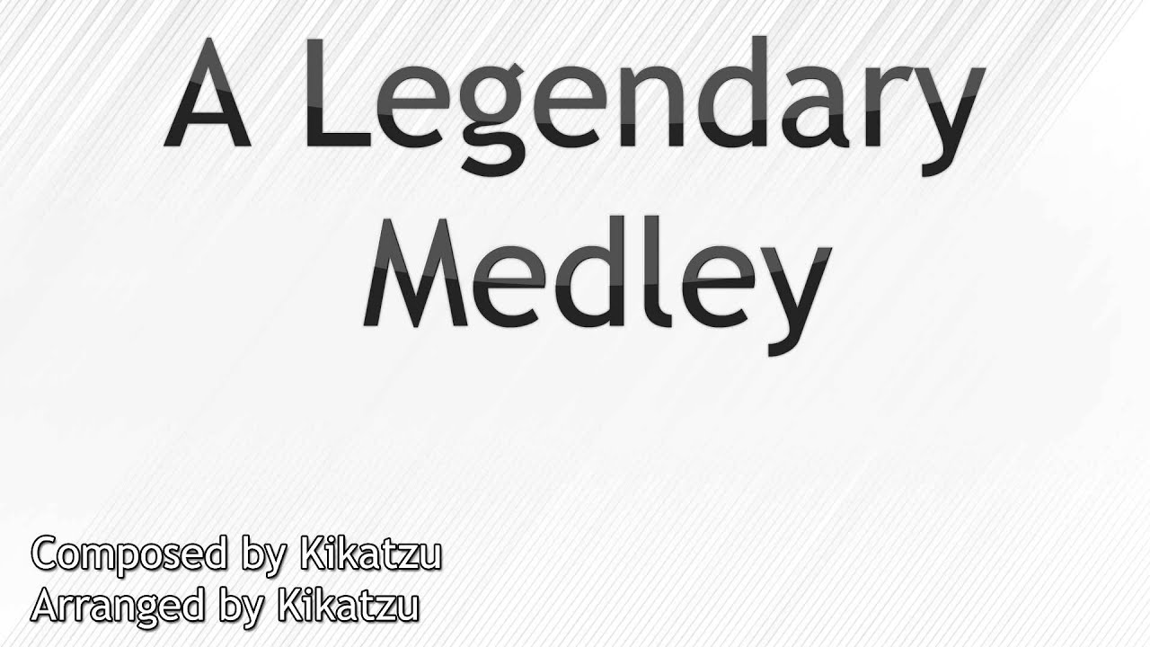 A Legendary Medley - KikatzuMusik