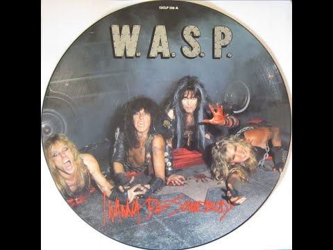 W.A.S.P. - I Wanna Be Somebody (1984)