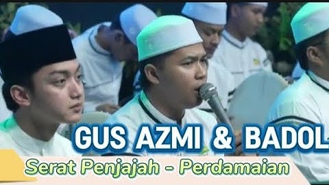Gus Azmi & Badol "SERAT PENJAJAH - PERDAMAIAN" Hadroh SABILUTTAUBAH.