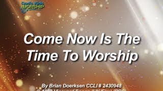 Kids Worship: Come Now Is The Time To Worship