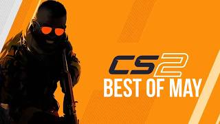 Personal Best Of May In Counter Strike 2