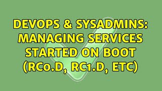 Celebrity DevOps & SysAdmins: Managing services started on boot (rc0.d, rc1.d, etc) Profile