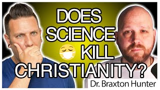 Is SCIENCE The God Defeater with Dr. Braxton Hunter