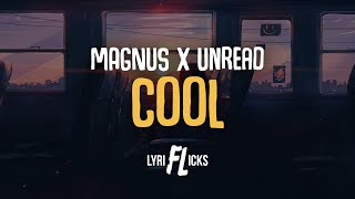 MAGNUS x Unread - Cool (feat. Alessia Labate) [Lyriflicks Lyrics] Resimi