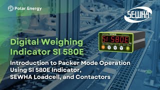 Introduction to Packer Mode Operation | Using SI580E Indicator, SEWHA Load Cell, and Contactors