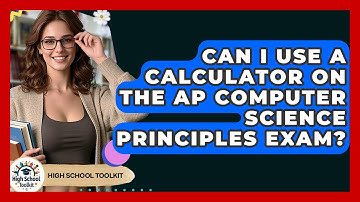 Can I Use A Calculator On The AP Computer Science Principles Exam? - High School Toolkit