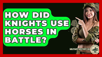 How Did Knights Use Horses In Battle? - Military History HQ