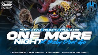 Dj One More Night X Baby Dont Go Party Style Velocity 2026