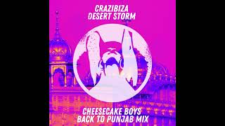Crazibiza - Desert Storm (Cheesecake Boys Back To Punjab Mix)