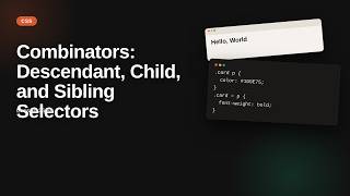 Combinators: Descendant, Child, and Sibling Selectors | CSS Selectors Tutorial
