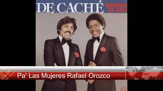 Video thumbnail of "Pa' Las Mujeres Rafael Orozco"