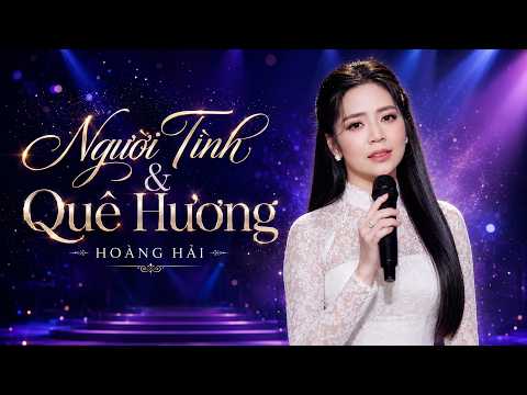 NGƯỜI TÌNH VÀ QUÊ HƯƠNG - Tuyển Tập Toàn Bài Trăm Triệu View Của Thánh Nữ Bolero HOÀNG HẢI 2026