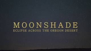 Moonshade - Solar Eclipse Across the Oregon Desert