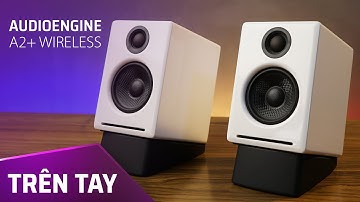 Trên tay loa bookshelf Audioengine A2+ Wireless – Nhỏ mà có võ