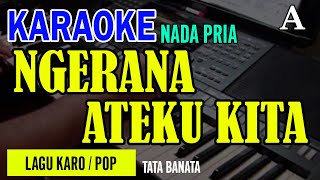 NGERANA ATEKU KITA (POP) - TATA BANATA | NADA PRIA A | KARAOKE LIRIK | LAGU KARO