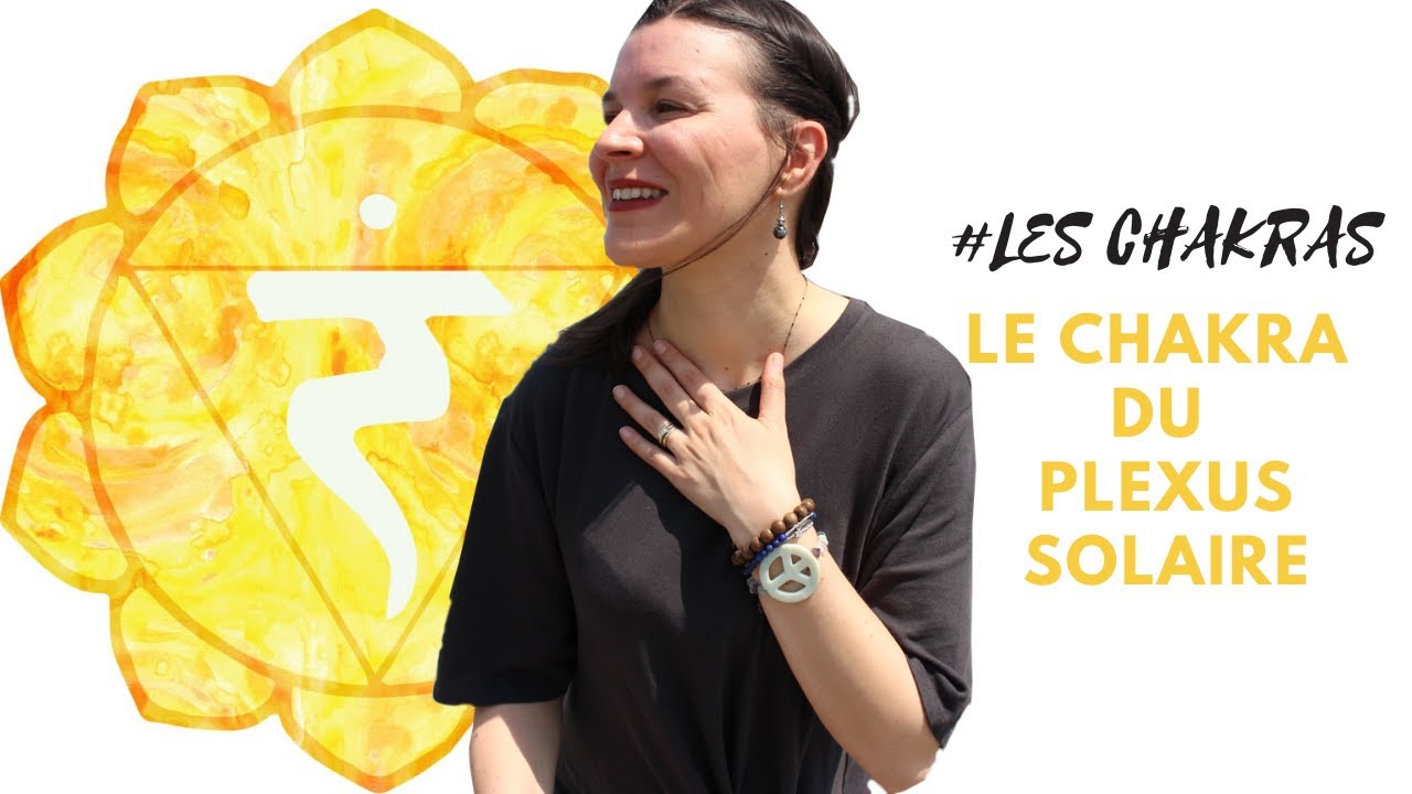 LES CHAKRAS #3 COMMENT ÉQUILIBRER LE CHAKRA DU PLEXUS SOLAIRE / MASCULIN SACRÉ