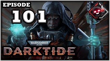 Mukluk Plays Warhammer 40,000: Darktide Part 101
