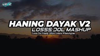 DJ HANING DAYAK V2 MASHUP X LOSS DOL MASHUP - FULL BEAT JEDAG JEDUG REMIX VIRAL TIKTOK