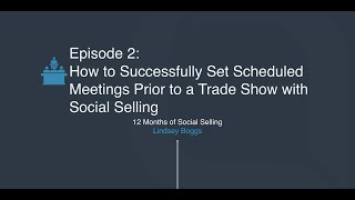 12 Months of Social Selling: How to Successfully Set Scheduled Meetings Prior to a Tradeshow