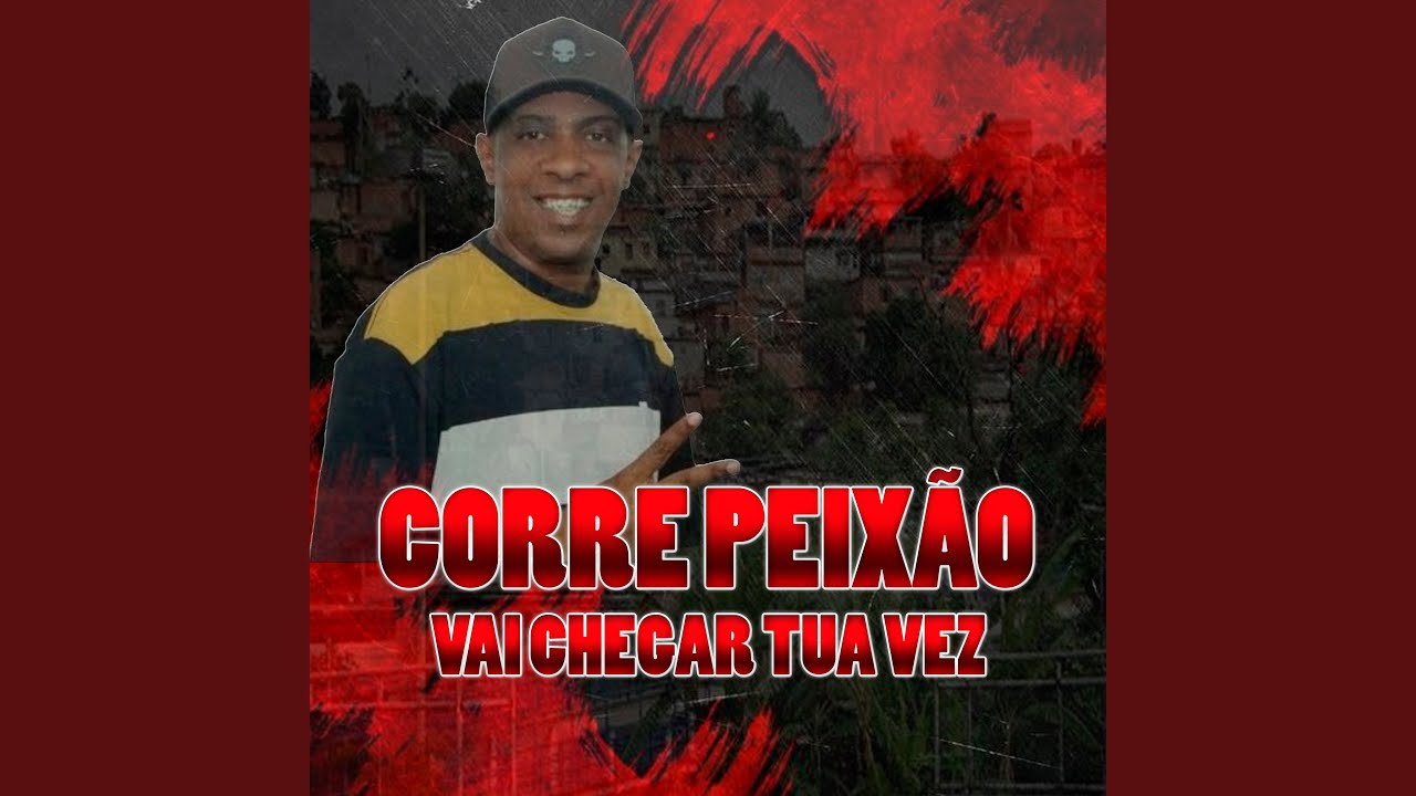 Corre Peixão Vai Chegar Tua Vez
