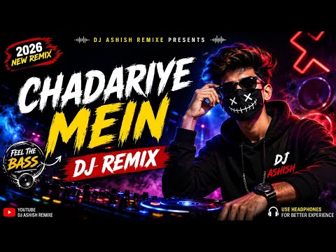 🔥 CHADARIYE MEIN DJ REMIX 🔥 FULL BASS VIBRATION | DJ ASHISH REMIXE 2026