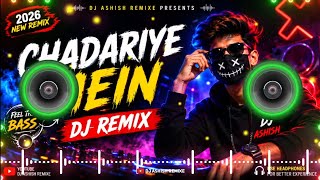 🔥 CHADARIYE MEIN DJ REMIX 🔥 FULL BASS VIBRATION | DJ ASHISH REMIXE 2026