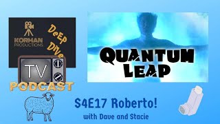 Quantum Leap Rewatch Podcast: Season 4 Episode 17 Roberto! With Dave and Stacie