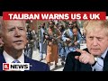 Taliban Warns US, UK Of Consequences In Case Of Delay In Withdrawal Deadline | Republic TV