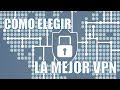 CÓMO ELEGIR LA MEJOR VPN