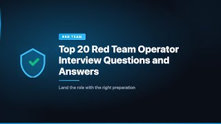 Top 20 Red Team Operator Interview Questions and Answers